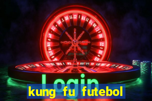 kung fu futebol clube dublado torrent